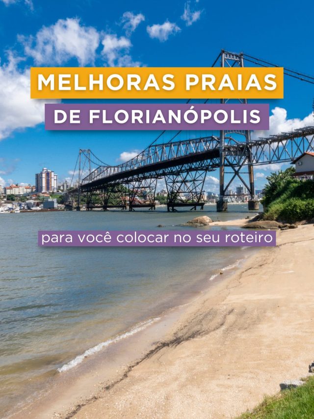 Melhores praias de Florianópolis para o seu roteiro